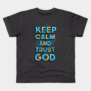 keep calm and trust god Kids T-Shirt